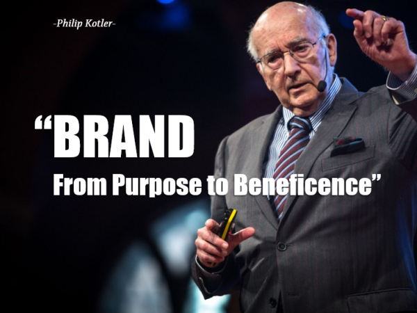 “Branding: From Purpose to Beneficence”  - PHILIP KOTLER