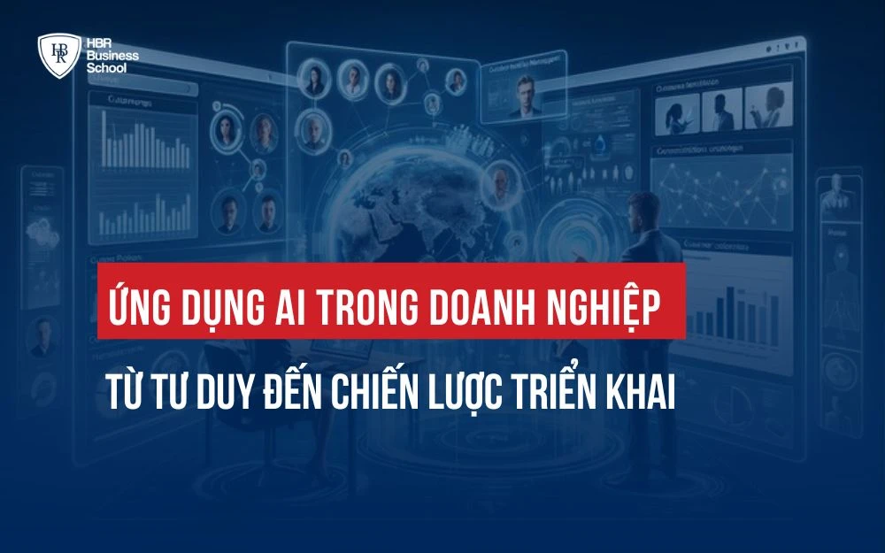 CÁCH ỨNG DỤNG AI TRONG DOANH NGHIỆP TỪ TƯ DUY ĐẾN CHIẾN LƯỢC TRIỂN KHAI