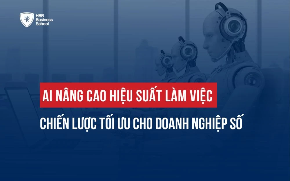 AI NÂNG CAO HIỆU SUẤT LÀM VIỆC: CHIẾN LƯỢC TỐI ƯU CHO DOANH NGHIỆP SỐ