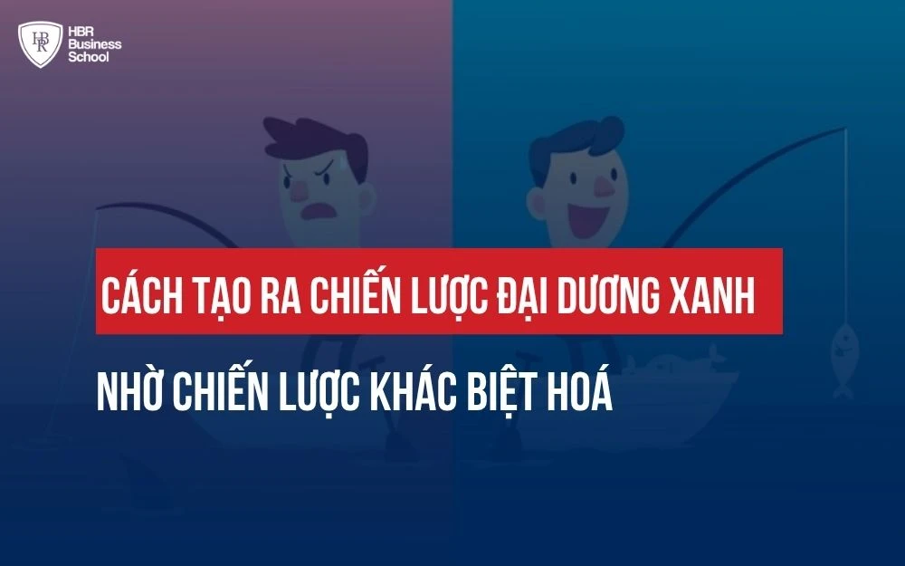 CÁCH TẠO RA CHIẾN LƯỢC ĐẠI DƯƠNG XANH NHỜ CHIẾN LƯỢC KHÁC BIỆT HOÁ