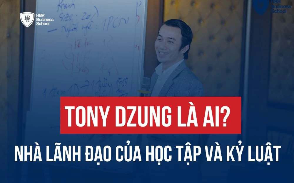 TONY DZUNG - NHÀ LÃNH ĐẠO CỦA HỌC TẬP VÀ KỶ LUẬT