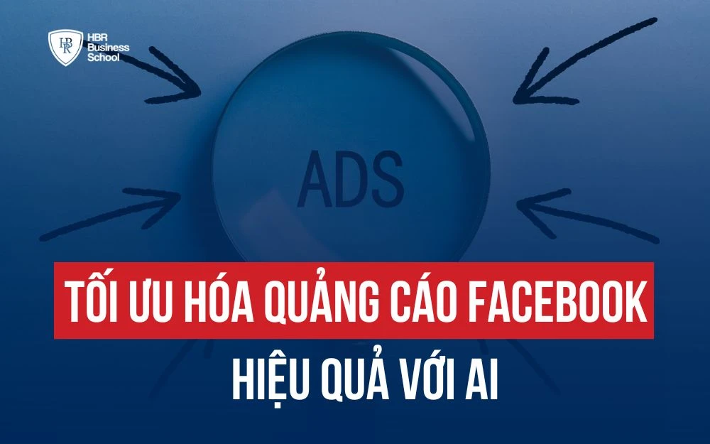 TỐI ƯU HÓA QUẢNG CÁO FACEBOOK ĐỂ CẢI THIỆN DOANH THU