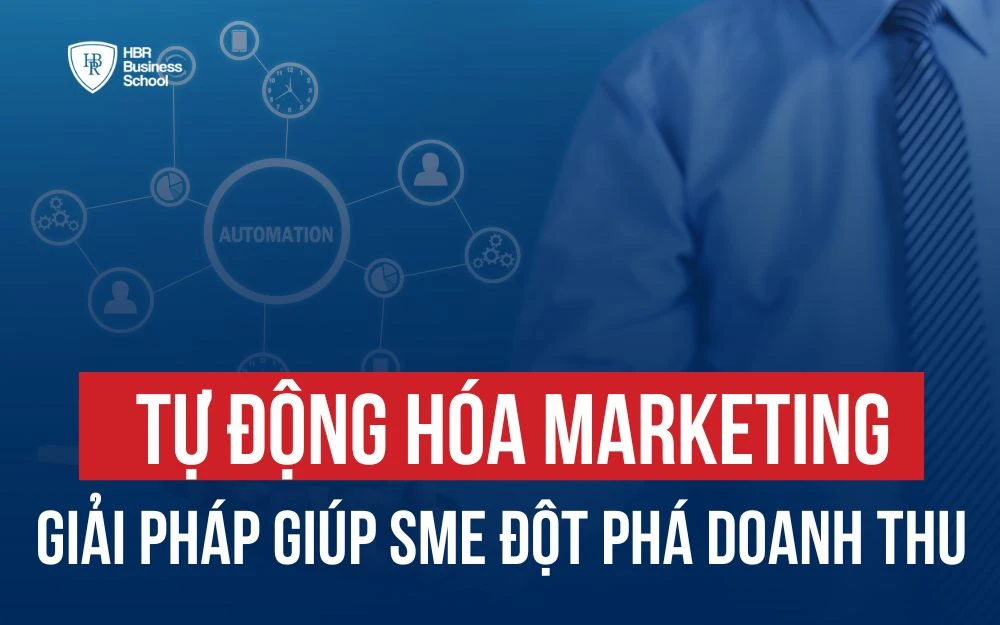 TỰ ĐỘNG HÓA MARKETING GIẢI PHÁP GIÚP SME ĐỘT PHÁ DOANH THU