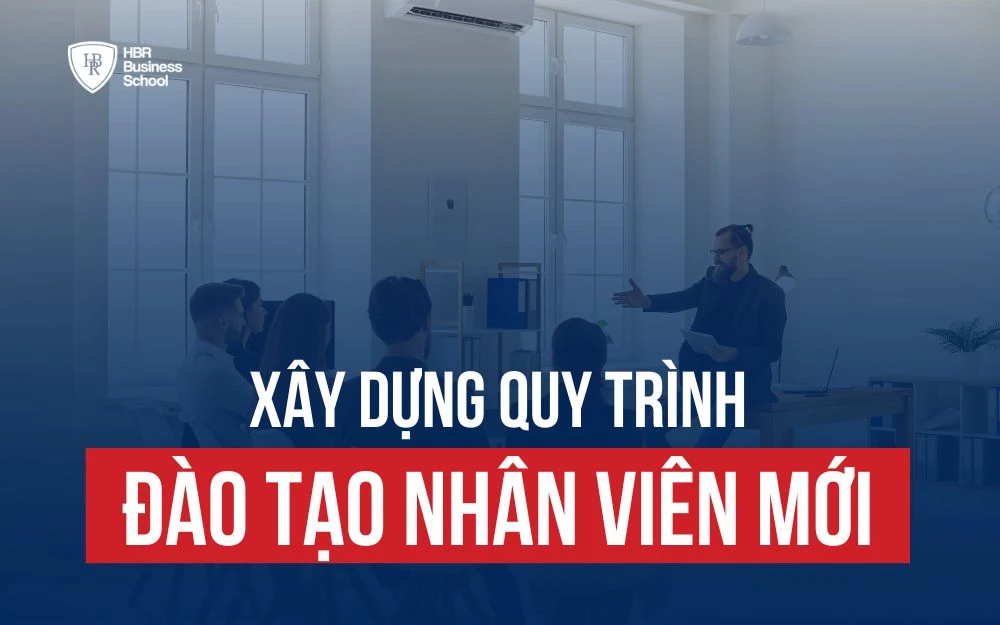 QUY TRÌNH ĐÀO TẠO NHÂN VIÊN MỚI BÀI BẢN VÀ CHUYÊN NGHIỆP