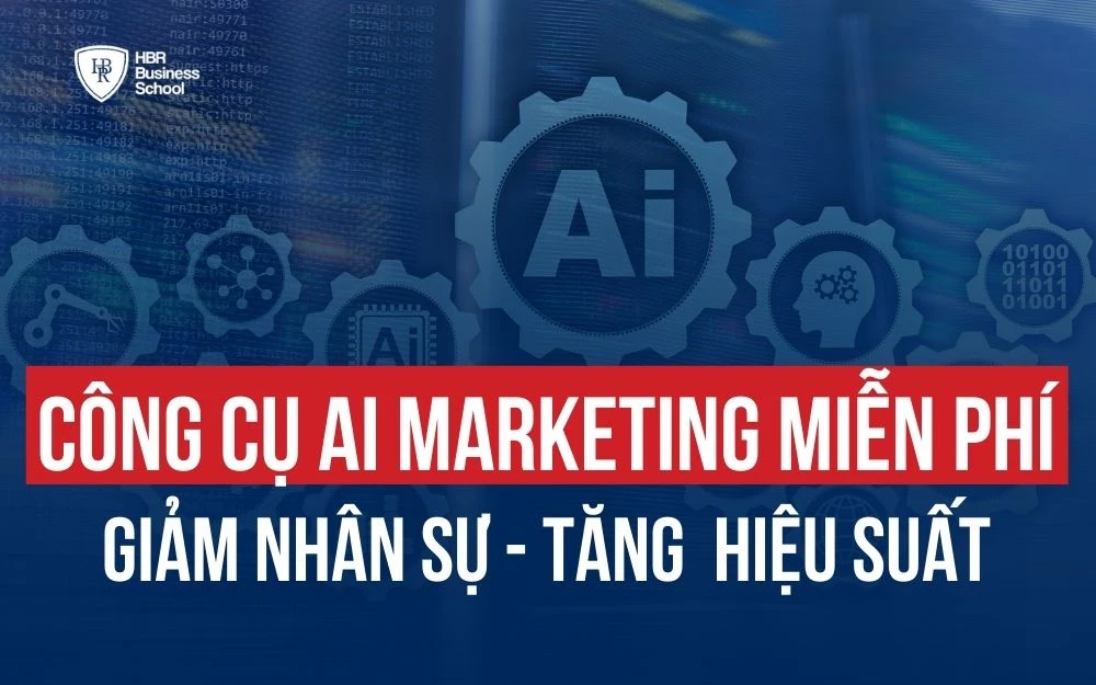 CÁC CÔNG CỤ AI MARKETING MIỄN PHÍ GIÚP GIẢM CHI PHÍ NHƯNG X10 HIỆU SUẤT