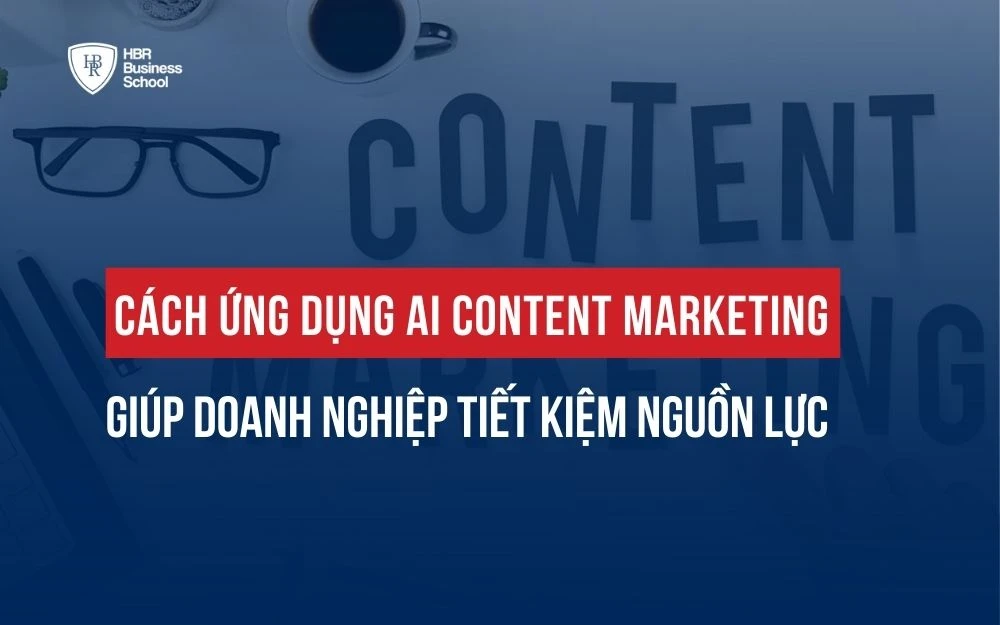 CÁCH ỨNG DỤNG AI CONTENT MARKETING GIÚP DOANH NGHIỆP TIẾT KIỆM NGUỒN LỰC