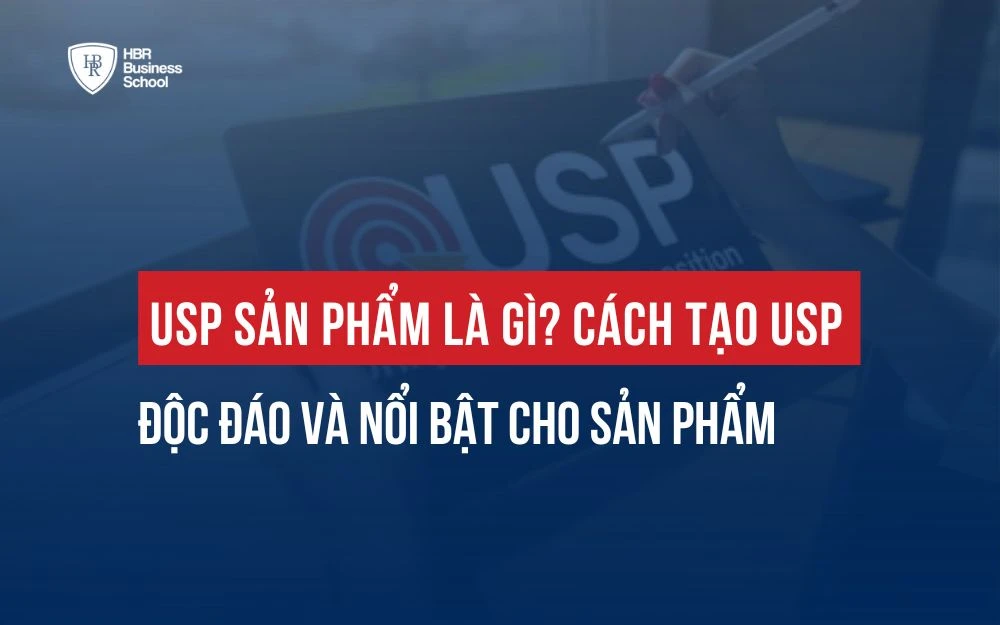 USP SẢN PHẨM LÀ GÌ? CÁCH TẠO USP ĐỘC ĐÁO VÀ NỔI BẬT CHO SẢN PHẨM