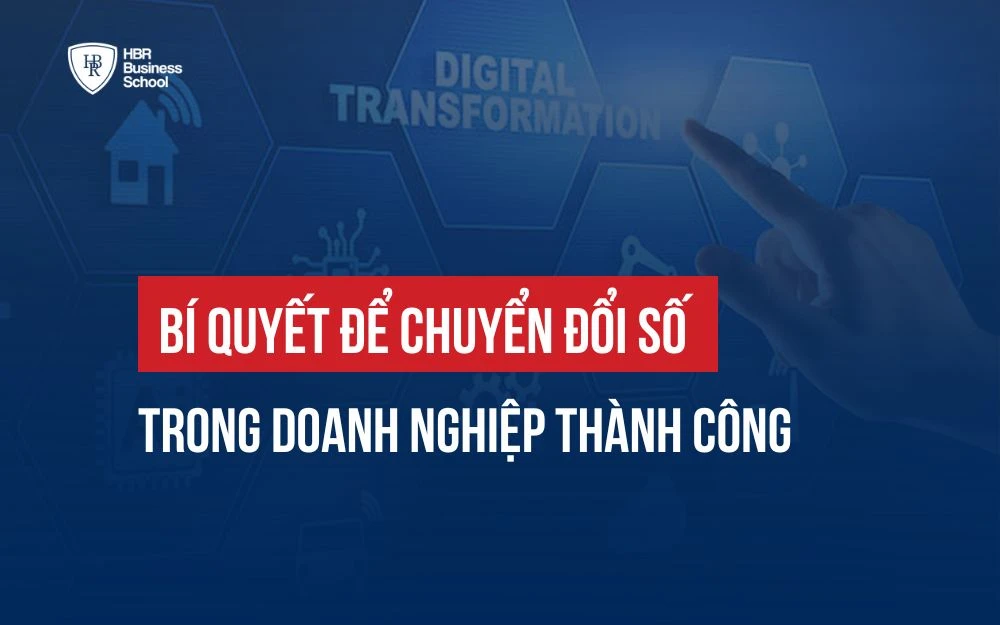 BÍ QUYẾT ĐỂ CHUYỂN ĐỔI SỐ TRONG DOANH NGHIỆP THÀNH CÔNG