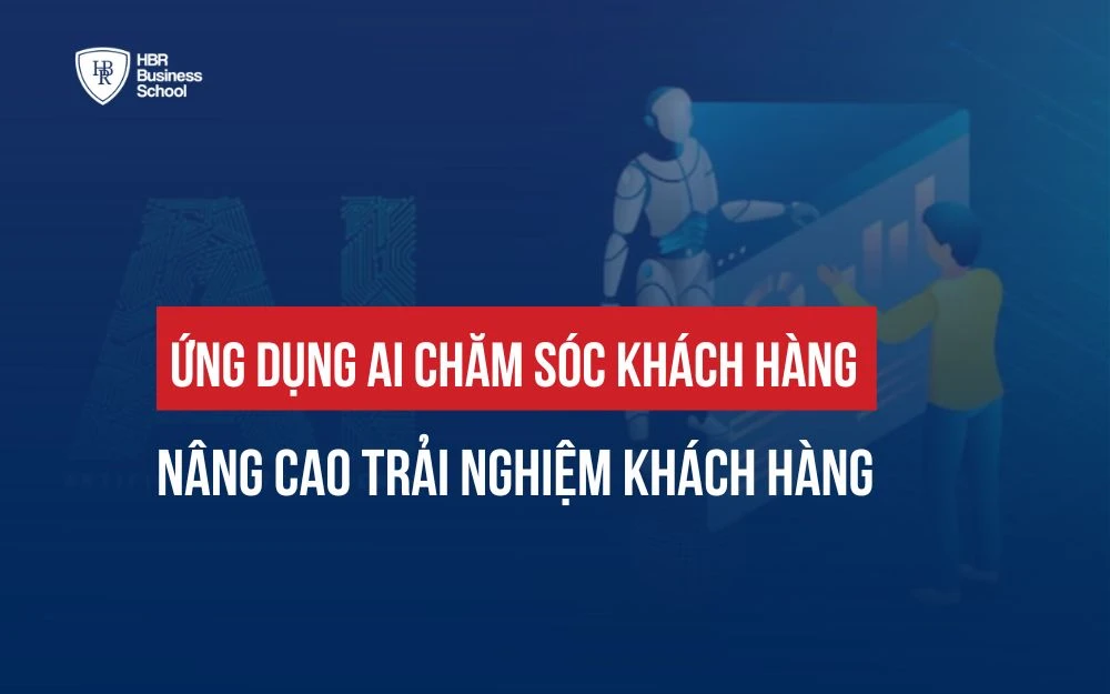 AI CHĂM SÓC KHÁCH HÀNG GIÚP DOANH NGHIỆP NÂNG CAO TRẢI NGHIỆM KHÁCH HÀNG
