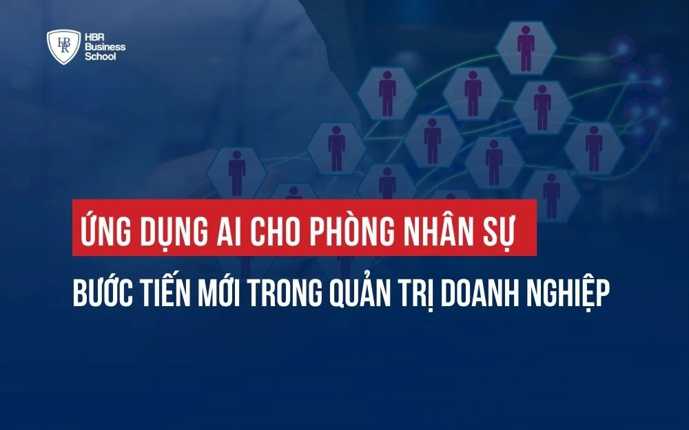 AI CHO PHÒNG NHÂN SỰ: BƯỚC TIẾN MỚI TRONG QUẢN TRỊ DOANH NGHIỆP