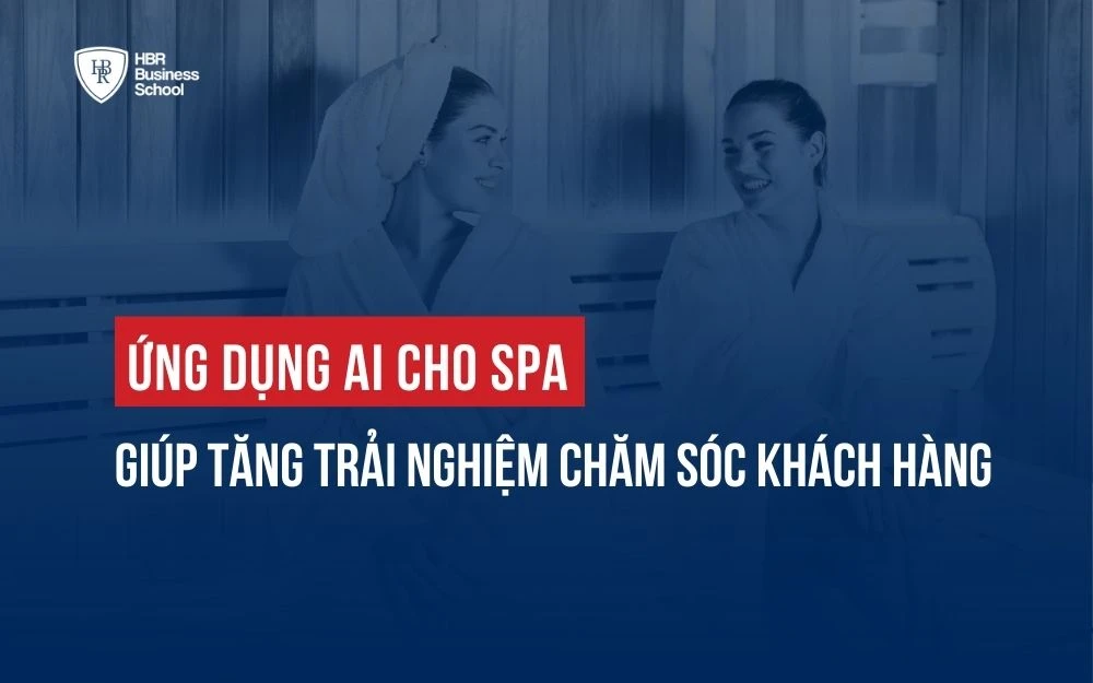 ỨNG DỤNG AI CHO SPA GIÚP TĂNG TRẢI NGHIỆM CHĂM SÓC KHÁCH HÀNG