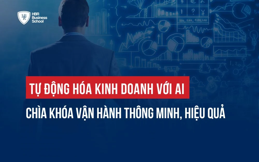 TỰ ĐỘNG HÓA KINH DOANH VỚI AI: CHÌA KHÓA VẬN HÀNH THÔNG MINH, HIỆU QUẢ