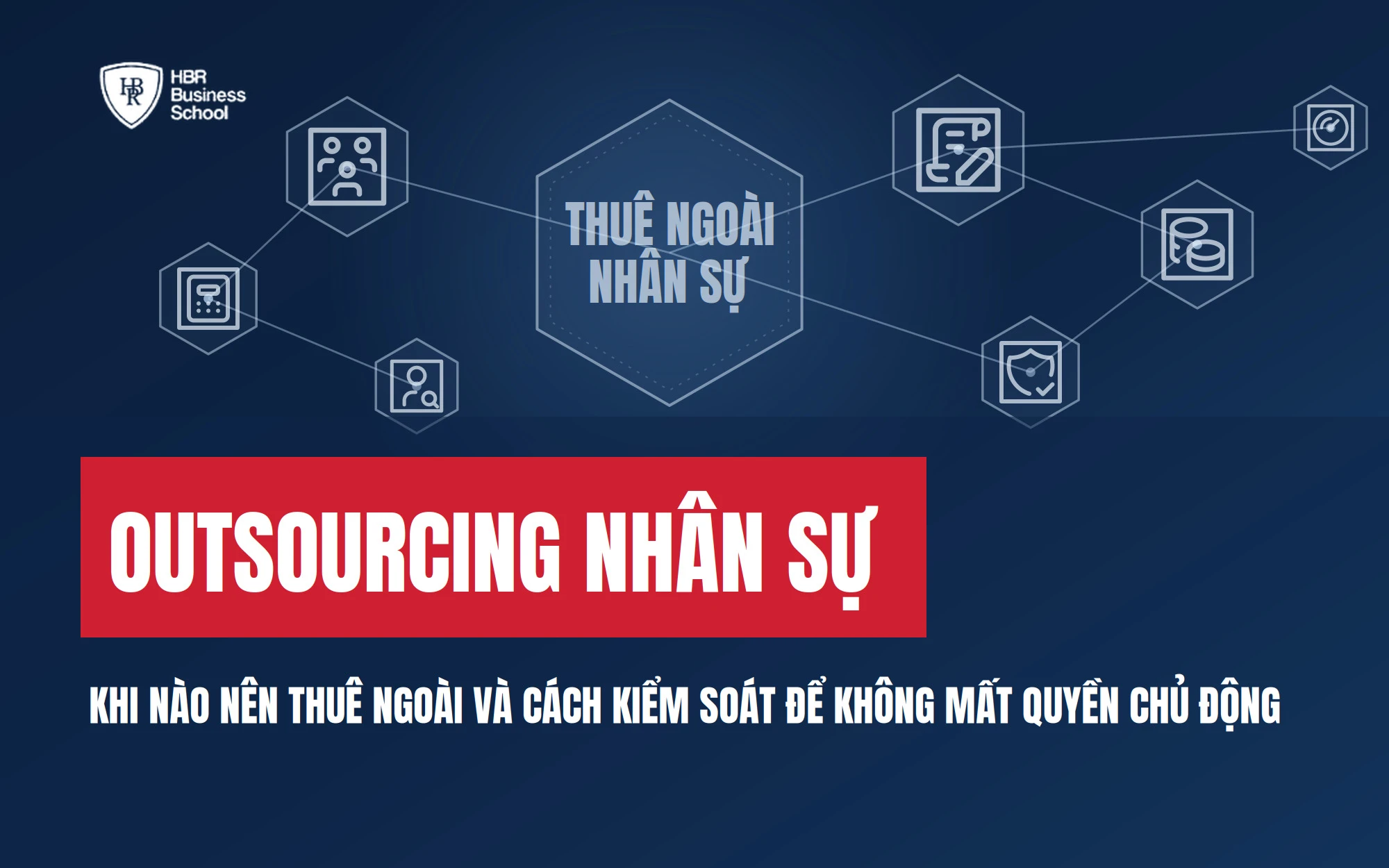 OUTSOURCING NHÂN SỰ: KHI NÀO NÊN THUÊ NGOÀI VÀ CÁCH KIỂM SOÁT