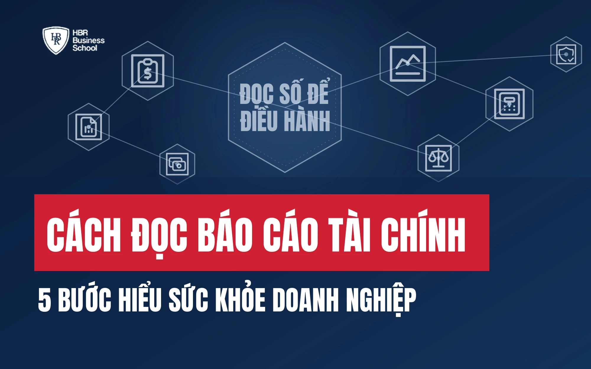 CÁCH ĐỌC BÁO CÁO TÀI CHÍNH: 5 BƯỚC HIỂU SỨC KHỎE DOANH NGHIỆP