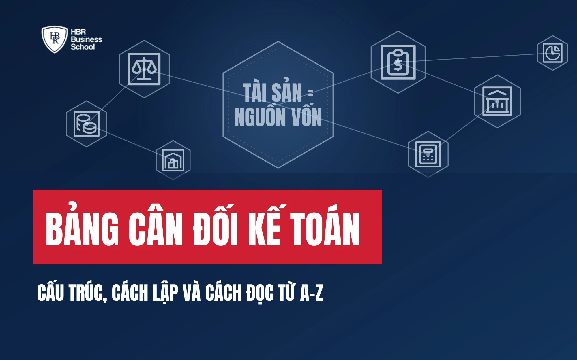 BẢNG CÂN ĐỐI KẾ TOÁN LÀ GÌ? CẤU TRÚC, CÁCH LẬP VÀ CÁCH ĐỌC TỪ A-Z