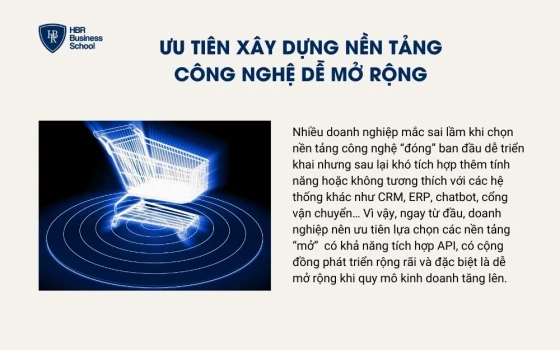 Ưu tiên xây dựng nền tảng công nghệ dễ mở rộng