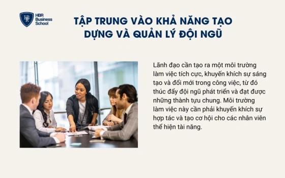 Tập trung vào khả năng tạo dựng và quản lý đội ngũ