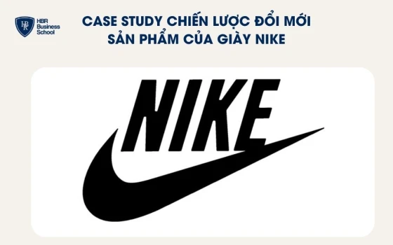 Case study chiến lược đổi mới sản phẩm của giày Nike