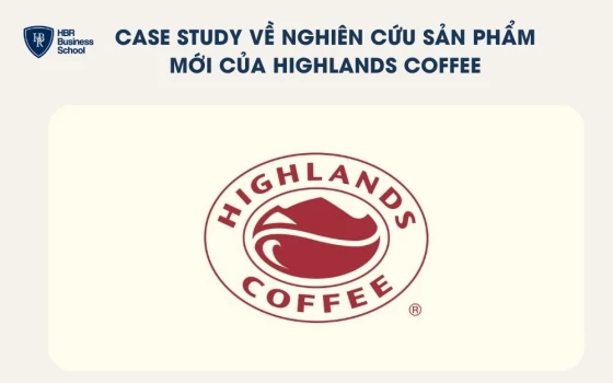Case study về nghiên cứu sản phẩm mới của Highlands Coffee